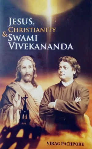 Jesus, Christianity & Swami Vivekananda |Virag Pachpore